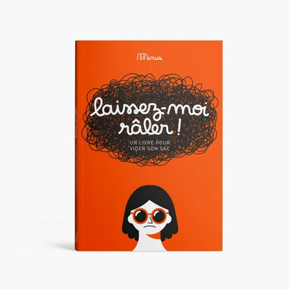 Laissez-moi râler ! Cahier à remplir - Minus Boutique Minus Éditions 